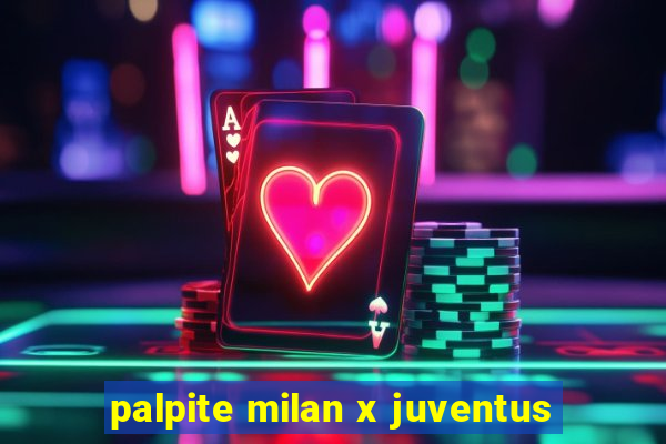 palpite milan x juventus